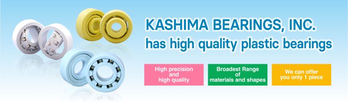 KASHIMA BEARINGS, INC. has high quality plastic bearings